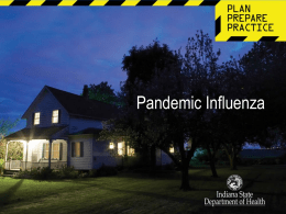 Pandemic Influenza Preparing for an Influenza Pandemic Agenda  • • • • •  Pandemic influenza overview Historical look at pandemic influenza What would a future pandemic look like? Individual, family,