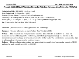 November 2000  doc.: IEEE 802.15-00/366r0  Project: IEEE P802.15 Working Group for Wireless Personal Area Networks (WPANs) Submission Title: [LRSG-RF Lite Overview] Date Submitted: [6,