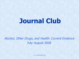 Journal Club Alcohol, Other Drugs, and Health: Current Evidence July–August 2008  www.aodhealth.org Featured Article  A Prospective Study of Risk Drinking: At Risk for What? Dawson DA,