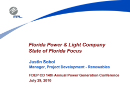 Florida Power & Light Company State of Florida Focus Justin Sobol Manager, Project Development - Renewables FDEP CD 14th Annual Power Generation Conference July 29,