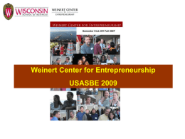 Weinert Center for Entrepreneurship USASBE 2009 Agenda   Documentation of the following:  Innovativeness and uniqueness  Quality and effectiveness  Completeness and comprehensiveness  Sustainability  Transferability.