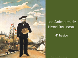 Los Animales de Henri Rousseau 4° básico  Imagen en wikimediacommons.org Objetivos • Crear trabajos de arte con un propósito expresivo personal y basados en la.