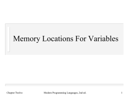 Memory Locations For Variables  Chapter Twelve  Modern Programming Languages, 2nd ed. A Binding Question Variables are bound (dynamically) to values  Those values must.
