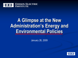 A Glimpse at the New Administration’s Energy and Environmental Policies January 26, 2009