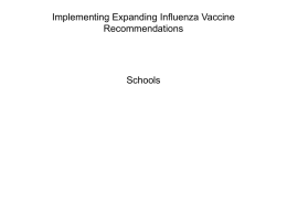 Implementing Expanding Influenza Vaccine Recommendations  Schools Issue  Consent forms Forms difficult to understand Language barriers with parents Forms sent home to students but never reach parents Schools need.