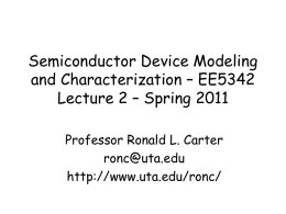 Semiconductor Device Modeling and Characterization – EE5342 Lecture 2 – Spring 2011 Professor Ronald L.