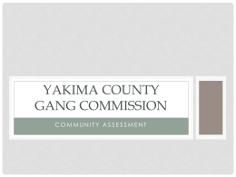YAKIMA COUNTY GANG COMMISSION COMMUNITY ASSESSMENT AGENDA Types of Data  Comparison of Results Specific Indicators Key Findings.