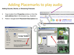Adding Placemarks to play audio Adding Sounds, Stories, or Streaming Podcasts  4.  Copy location from Properties window or from the web address line in.