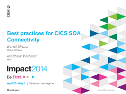 Best practices for CICS SOA Connectivity Ezriel Gross Circle Software  Matthew Webster IBM  © 2014 IBM Corporation.