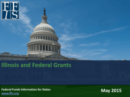 Illinois and Federal Grants  Federal Funds Information for States www.ffis.org  May 2015 Where the money goes: pieces of the federal budget pie Composition of Federal.
