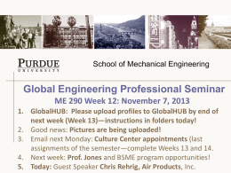 School of Mechanical Engineering  Global Engineering Professional Seminar ME 290 Week 12: November 7, 2013 1.