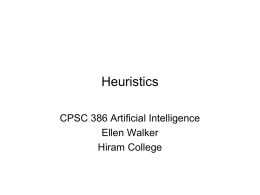 Heuristics CPSC 386 Artificial Intelligence Ellen Walker Hiram College Informed Search Strategies • Also called heuristic search • All are variations of best-first search – The.