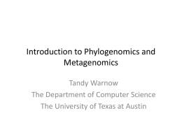 Introduction to Phylogenomics and Metagenomics Tandy Warnow The Department of Computer Science The University of Texas at Austin.