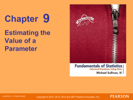 Chapter  Estimating the Value of a Parameter  Copyright © 2014, 2013, 2010 and 2007 Pearson Education, Inc.