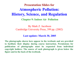 Presentation Slides for  Atmospheric Pollution: History, Science, and Regulation Chapter 9: Indoor Air Pollution By Mark Z.
