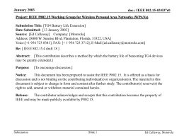 January 2003  doc.: IEEE 802.15-03/037r0  Project: IEEE P802.15 Working Group for Wireless Personal Area Networks (WPANs) Submission Title: [TG4 Battery Life Extension] Date Submitted: