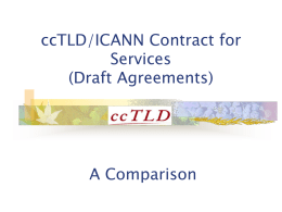 ccTLD/ICANN Contract for Services (Draft Agreements)  A Comparison     Scope of Presentation  Objective Introduction   History            ICANN ICANN version ccTLD version  ICANN version ccTLD version Comparison Issues Way Forward.