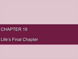 CHAPTER 19 Life’s Final Chapter Understanding Death and Dying Death and Dying • Death – Cessation of life  • Most widely used criteria for.