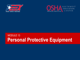 MODULE 13  Personal Protective Equipment Introduction  Protective equipment = tools to do the job.  Nearly 2 million disabling workrelated injuries expected this year.  More than.
