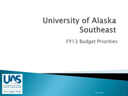 FY13 Budget Priorities  8/9/2011 The mission of the University of Alaska Southeast is student learning enhanced by faculty scholarship, undergraduate research and creative activities,