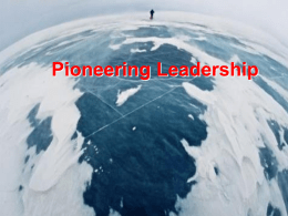Pioneering Leadership The basis of leadership Competence  Community  Chosen  Courage  Call  James Lawrence; Growing Leaders  Character ………………………………….. You are my dear child, I love you and I’m delighted with you.