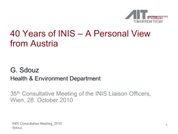 40 Years of INIS – A Personal View from Austria G. Sdouz Health & Environment Department 35th Consultative Meeting of the INIS Liaison Officers, Wien,