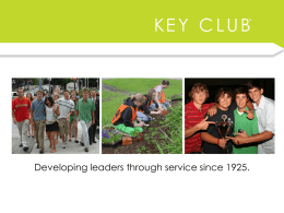 Developing leaders through service since 1925. KEY CLUB Service Leadership Program  Founded in 1925 in Sacramento, CA.