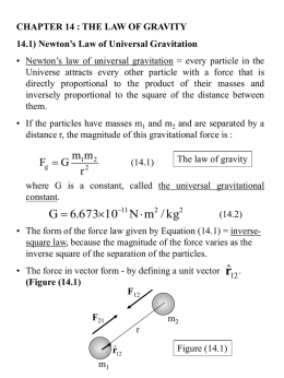 CHAPTER 14 : THE LAW OF GRAVITY 14.1) Newton’s Law of Universal Gravitation • Newton’s law of universal gravitation = every particle.