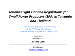 …  Towards Light Handed Regulations for Small Power Producers (SPP) in Tanzania and Thailand The Infrastructure Regulation Thematic Group and the PPP-Global Expert Team, in collaboration.