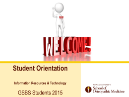Student Orientation Information Resources & Technology  GSBS Students 2015 Rowan University Campus Locations CAMDEN 1.