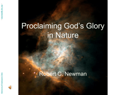 Abstracts of Powerpoint Talks  Proclaiming God’s Glory in Nature  Robert C. Newman  - newmanlib.ibri.org -