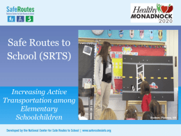 Safe Routes to School (SRTS)  Increasing Active Transportation among Elementary Schoolchildren  Plaistow, NH Student, Plaistow, NH The need for Safe Routes to School 1969: 42% walked  2001: 16% walked  (CDC,