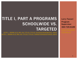 TITLE I, PART A PROGRAMS SCHOOLWIDE VS. TARGETED H T T P : / / W W W.