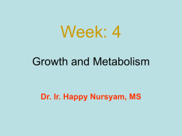 Week: 4 Growth and Metabolism Dr. Ir. Happy Nursyam, MS Growth and Metabolism  So, this Is Weight  Im theModel  Length  Growth.