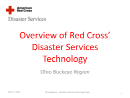 Overview of Red Cross’ Disaster Services Technology Ohio Buckeye Region  April 11, 2015  Ohio Buckeye – Disaster Services Technology Team.