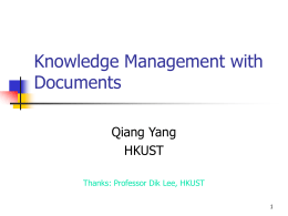 Knowledge Management with Documents Qiang Yang HKUST Thanks: Professor Dik Lee, HKUST Keyword Extraction   Goal:         t  given N documents, each consisting of words, i extract the most significant.