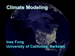 Climate Modeling  Inez Fung University of California, Berkeley Weather Prediction by Numerical Process Lewis Fry Richardson 1922