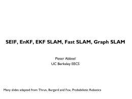 SEIF, EnKF, EKF SLAM, Fast SLAM, Graph SLAM Pieter Abbeel UC Berkeley EECS  Many slides adapted from Thrun, Burgard and Fox, Probabilistic Robotics.