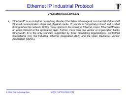 Ethernet IP Industrial Protocol From http://www.odva.org   EtherNet/IP is an industrial networking standard that takes advantage of commercial off-the-shelf Ethernet communication chips and physical.