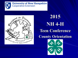 NH 4-H Teen Conference County Orientation Delegate Responsibilities Participate in all events and activities scheduled at Teen Conference. Be prompt to all Conference events.