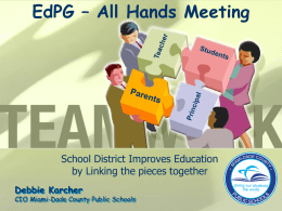 EdPG – All Hands Meeting  School District Improves Education by Linking the pieces together Debbie Karcher  CIO Miami-Dade County Public Schools.