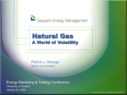 Natural Gas  A World of Volatility  Patrick J. Strange Senior Vice President  Energy Marketing & Trading Conference University of Houston January 26, 2006   AGL Resources.