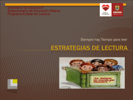 Secretaría de Educación Subsecretaría de Educación Básica Programa Estatal de Lectura  Siempre hay Tiempo para leer  ESTRATEGIAS DE LECTURA.