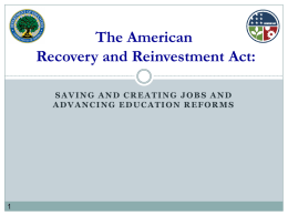 The American Recovery and Reinvestment Act: SAVING AND CREATING JOBS AND ADVANCING EDUCATION REFORMS.
