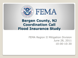 Bergen County, NJ Coordination Call Flood Insurance Study FEMA Region II Mitigation Division June 28, 2011 10:00-10:30