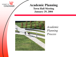 Academic Planning Town Hall Meeting January 29, 2004  Academic Planning Process Agenda Welcome  President Zimpher  Discussion: Expectations  The Context for Change at UC  Break  Discussion: Changes 