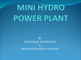 BY: MUHAMAD ADIWIYONO & KEMAS MUHAMAD NURHADI 1. Introduction           Hydropower is energy from water sources such as the ocean, rivers and waterfalls.