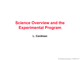 Science Overview and the Experimental Program L. Cardman  S&T_7-02_physics_results_&_ops_r4  11/5/2015 6:41 AM The Structure of the Science Presentations • •  Overview of the Experimental Program – Scientific Motivation.