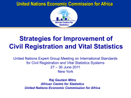 United Nations Economic Commission for Africa  African Centre for Statistics  Strategies for Improvement of Civil Registration and Vital Statistics United Nations Expert Group Meeting on.