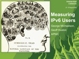 Measuring IPv6 Users George Michaelson,  Geoff Huston APNIC How to measure the end user.